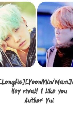 [ Longfic][BTS](YoonMin/ NamJin)Này tình địch! Tôi thích anh!