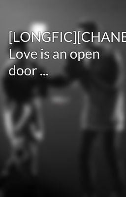 [LONGFIC][CHANBAEK] Love is an open door ...