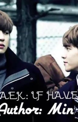 [LongFic]ChanBaek-Ngược: IF HAVE LOVE....