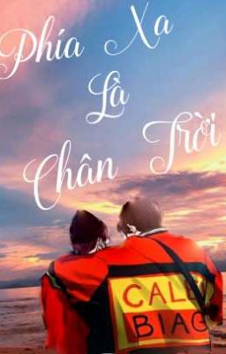 [ Longfic ] { ChanBaek } Phía Xa Là Chân Trời 