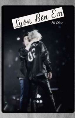 [Longfic][ChanSoo] Luôn Bên Em (End)