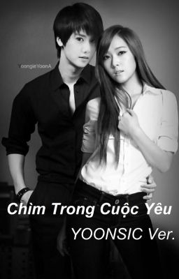 [LONGFIC] Chìm Trong Cuộc Yêu - YOONSIC Ver.