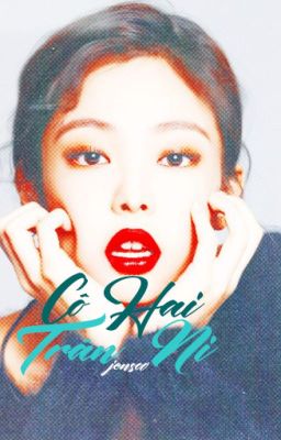 [LONGFIC] Cô Hai Ni - JENSOO