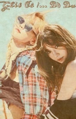 [LONGFIC] |Edit| TaeNy-Tôi Ghét Cô... Đồ Du Côn !