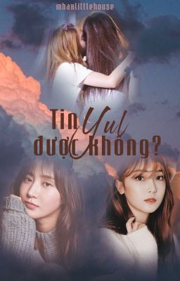 [LONGFIC] [FULL] Tin Yul, Được Không? [YulSic] [PG]