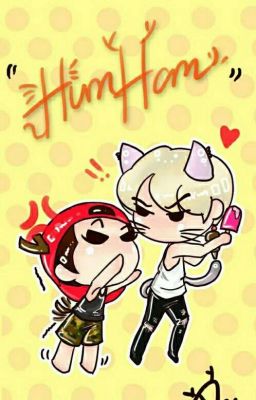 [LONGFIC/HOÀN] [HUNHAN] CẬU LÀ CỦA TÔI, NGHE RÕ CHƯA!?!?