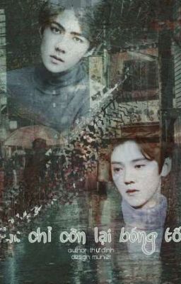 [ LongFic ] [ HunHan ]_Em chỉ còn lại bóng tối......