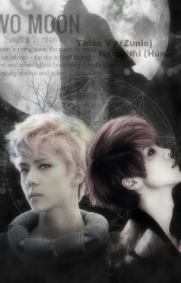 [LONGFIC-HUNHAN] H- TWO MOONS