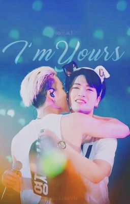 [LONGFIC] I'm Yours