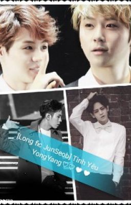 [Longfic Junseob: Tình Yêu YongYang♥♥♥