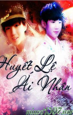 [Longfic][KaiYuan] Huyết Lệ Ái Nhân