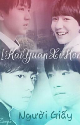 [LONGFIC][KAIYUANXIHONG] NGƯỜI GIẤY