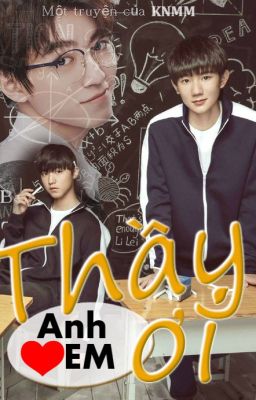 [Longfic] [Khải Nguyên] Thầy Ơi ! Anh Yêu Em