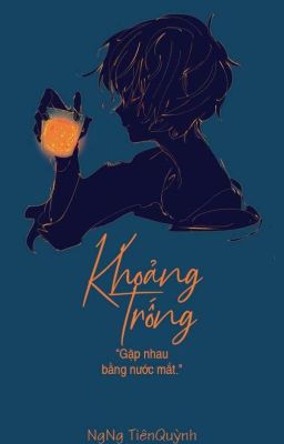 [Longfic]《Khoảng Trống》