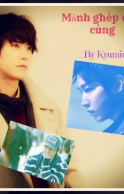 [Longfic Kyumin] Mảnh ghép cuối cùng