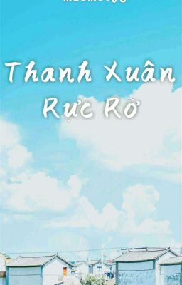 [Longfic] [MarkHyuck/ NoRen] Thanh xuân rực rỡ