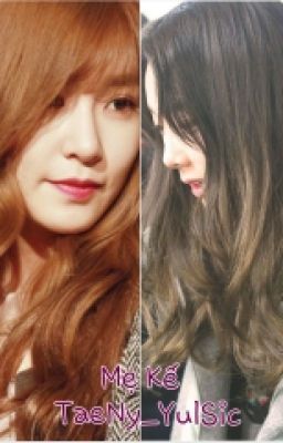 [LONGFIC] Mẹ Kế | Taeny, Yulsic [Chap 17 ]