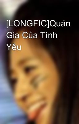 [LONGFIC]Quản Gia Của Tình Yêu