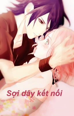 [Longfic] [SasuSaku] Sợi dây kết nối