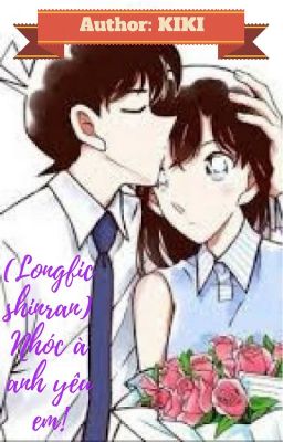 ( Longfic Shinran) Nhóc à anh yêu em!