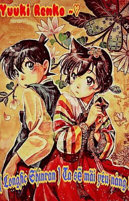 [Longfic Shinran] Ta sẽ mãi yêu nàng !