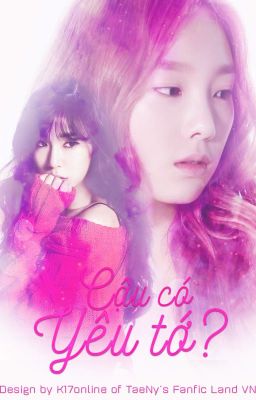 [LONGFIC] TAENY - CẬU CÓ YÊU TỚ?