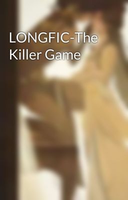 LONGFIC-The Killer Game