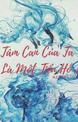 [ Longfic ] [ Thiên Hoành ]  Tâm can của ta là một tiểu hồ ly !