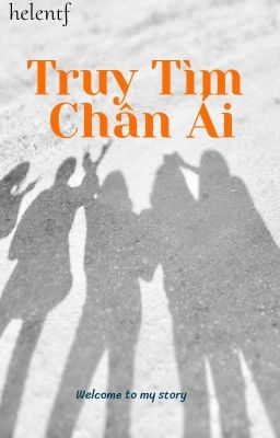 [LONGFIC] TRUY TÌM CHÂN ÁI