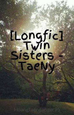 [Longfic] Twins Sisters - TaeNy