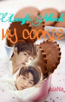 Longfic ( Vkook ) MY COOKIE