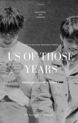 [Longfic|Vkook] Us of those years