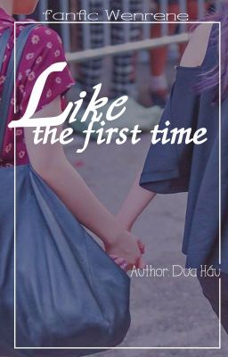 [LONGFIC] [WENRENE] Like the first time