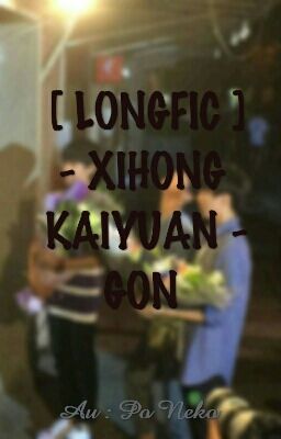 [ LONGFIC - XIHONG KAIYUAN ] GON