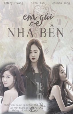 [Longfic][YulSic] [YulTi] [Taeny] Em gái nhà bên