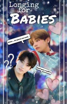 Longing for babies - Vkook ABO [Concluída]