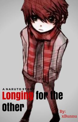 Longing for the Other (Sasori's Little Brother) *DISCONTINUED*