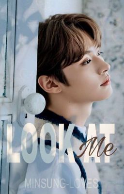 Look At Me ✧ Minsung