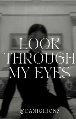 Look through my eyes