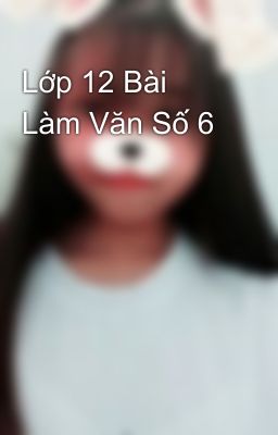 Lớp 12 Bài Làm Văn Số 6