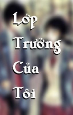 Lớp trưởng của tôi