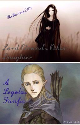 Lord Elrond's Other Daughter- A Legolas Love Story