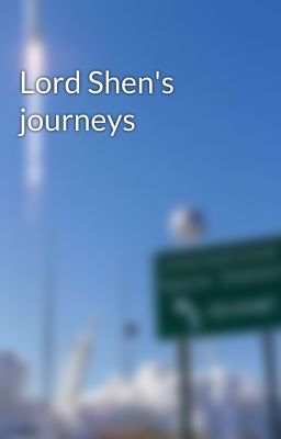 Lord Shen's journeys