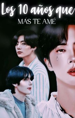 Los 10 años que más te amé || KookJin • TaeJin