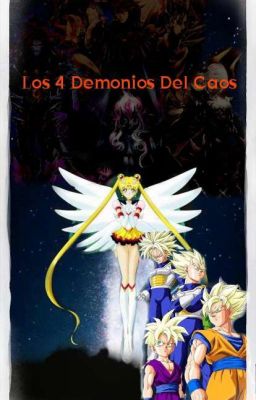 Los 4 Demonios Del Caos - ( Sailor Moon/Dragon Ball Z) .