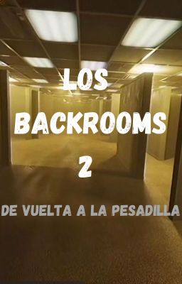 LOS BACKROOMS 2: DE VUELTA A LA PESADILLA