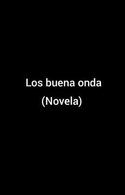 Los Buena Onda (Novela)