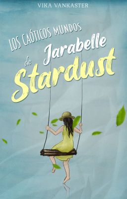 Los caóticos mundos de Jarabelle Stardust [Corto] ✔️