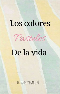 Los Colores Pasteles De La Vida