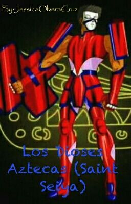 Los Dioses Aztecas (Saint Seiya) [En Pausa Temporal]